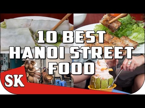 VIETNAMESE STREET FOOD TOUR in Hanoi - TOP 10 HANOI STREET FOODS