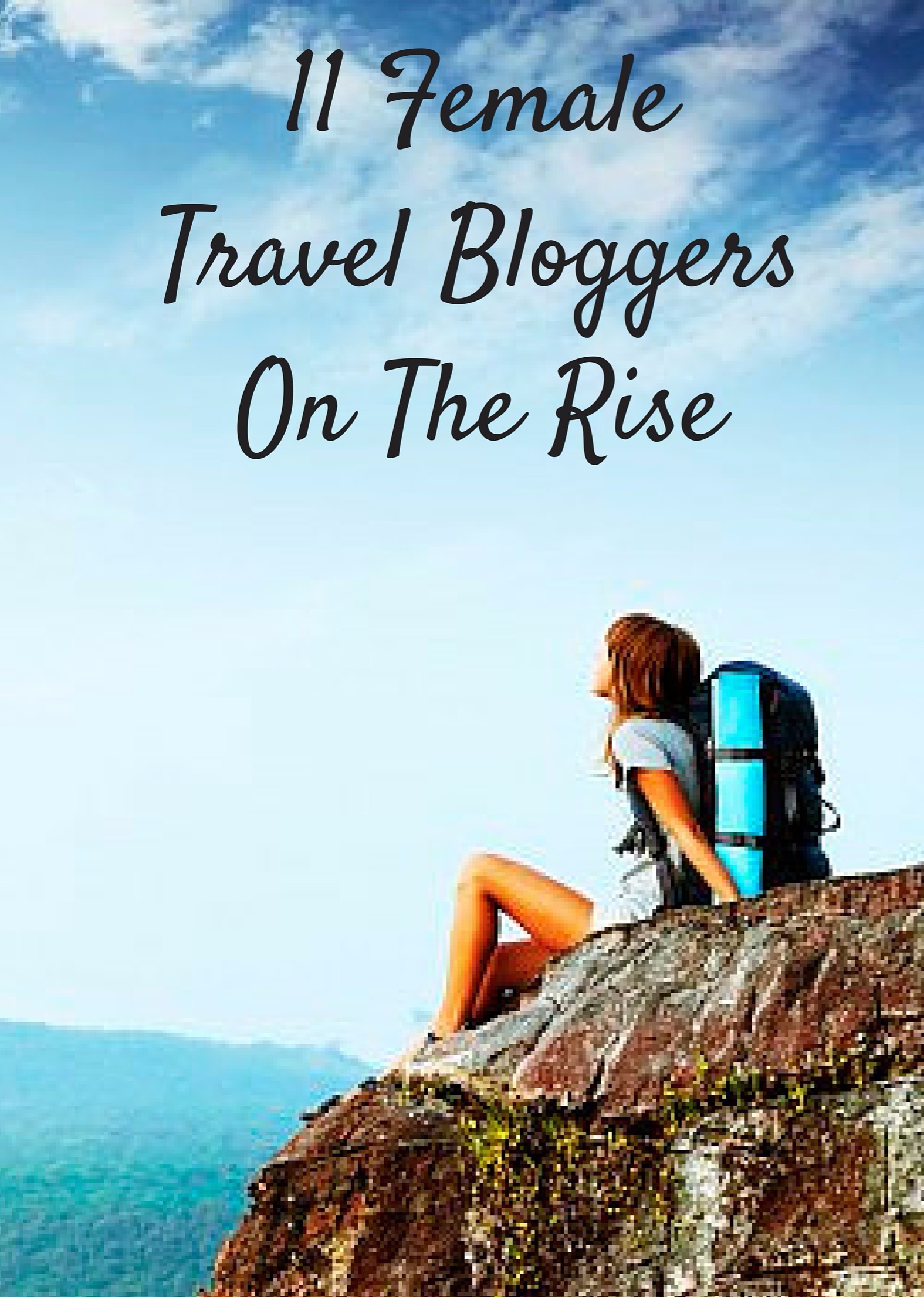 11 Female Travel Bloggers On The Rise - Journalist On The Run